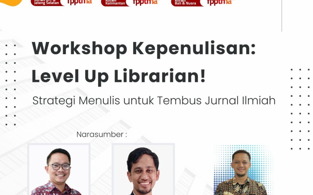 Workshop Kepenulisan “Level Up Librarian: Strategi menulis untuk Tembus Jurnal Ilmiah”