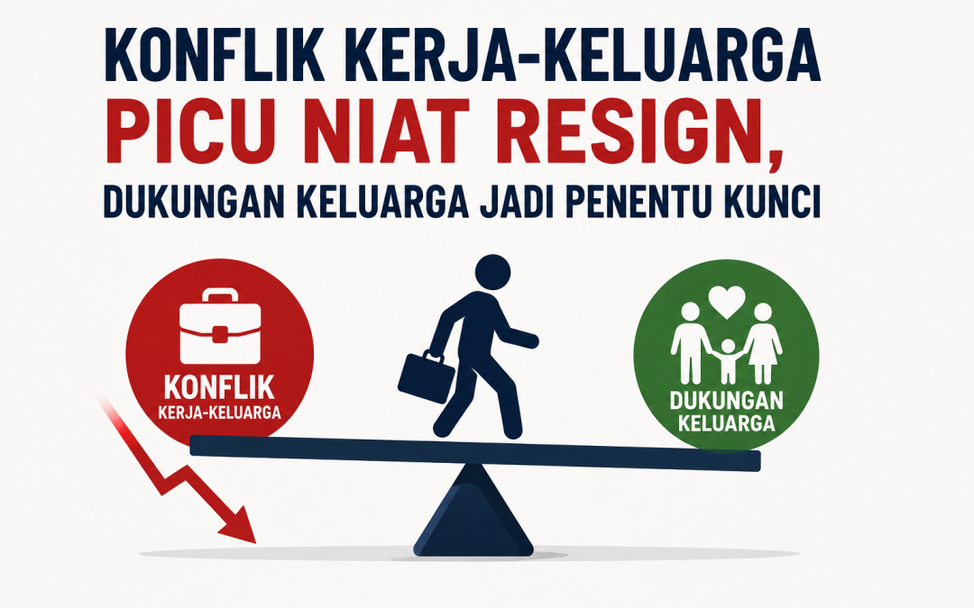 Konflik Kerja-Keluarga Picu Niat Resign, Dukungan Keluarga Jadi Penentu Kunci