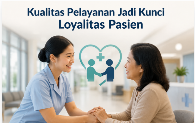 Kualitas Pelayanan Jadi Kunci Loyalitas Pasien, Studi Ungkap Peran Penting Kepuasan di RS Harapan